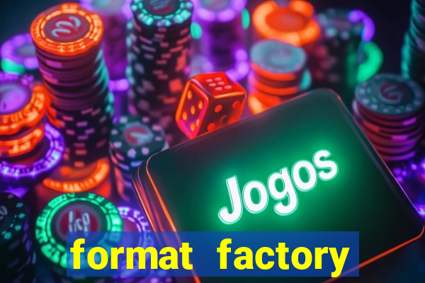 format factory windows 7